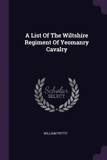A LIST OF THE WILTSHIRE REGIMENT OF YEOMANRY CAVALRY