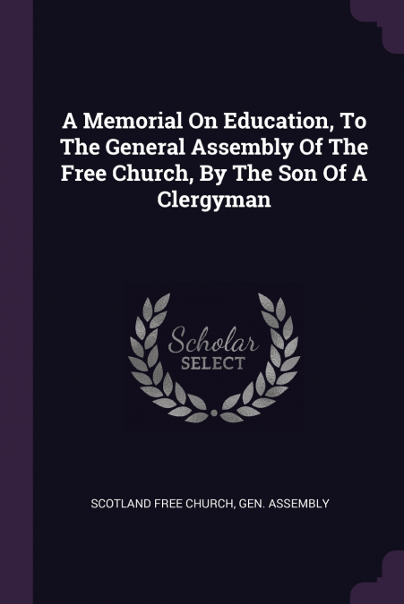 A MEMORIAL ON EDUCATION, TO THE GENERAL ASSEMBLY OF THE FREE