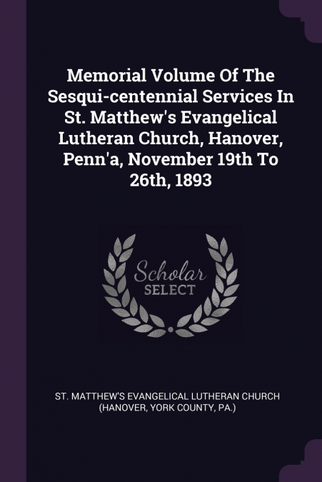 MEMORIAL VOLUME OF THE SESQUI-CENTENNIAL SERVICES IN ST. MAT