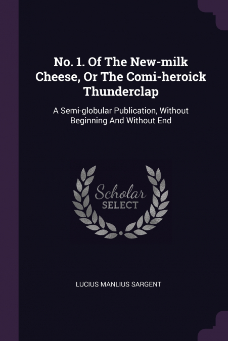 NO. 1. OF THE NEW-MILK CHEESE, OR THE COMI-HEROICK THUNDERCL