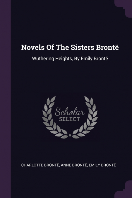 THE WORKS OF CHARLOTTE, EMILY, AND ANNE BRONTE, VOLUME 8