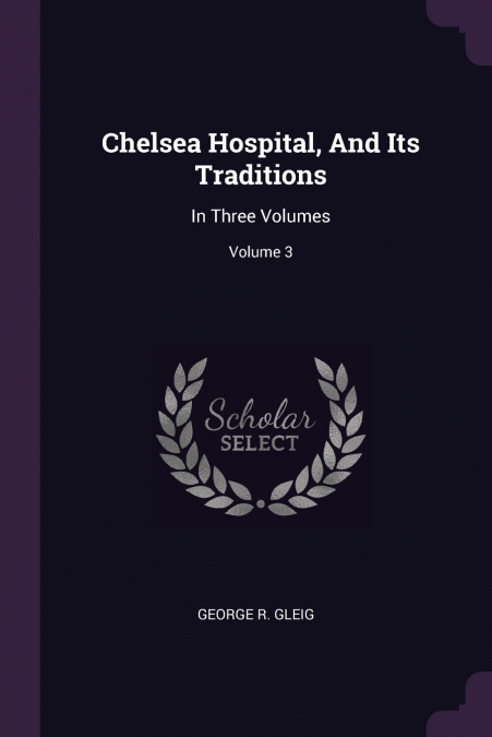 CHELSEA HOSPITAL, AND ITS TRADITIONS