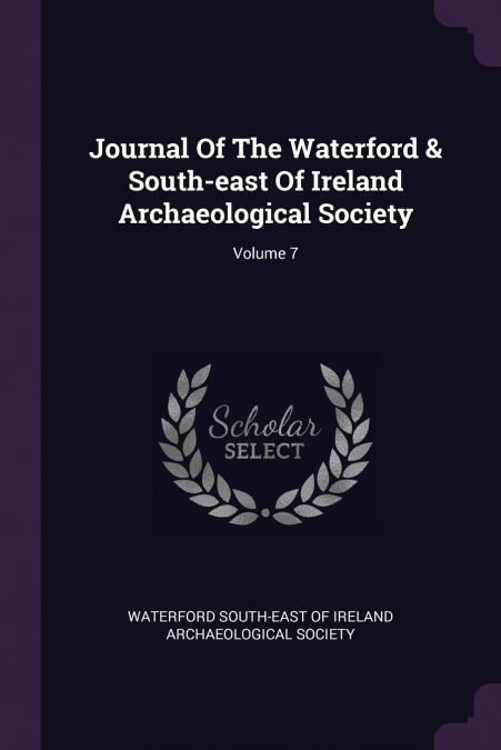 JOURNAL OF THE WATERFORD & SOUTH-EAST OF IRELAND ARCHAEOLOGI