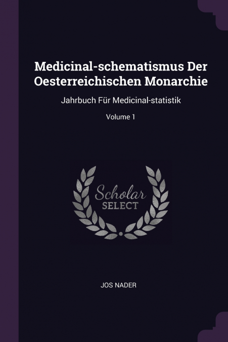 MEDICINAL-SCHEMATISMUS DER OESTERREICHISCHEN MONARCHIE