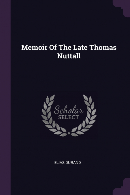 MEMOIR OF THE LATE THOMAS NUTTALL