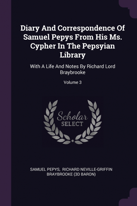 DIARY AND CORRESPONDENCE OF SAMUEL PEPYS FROM HIS MS. CYPHER