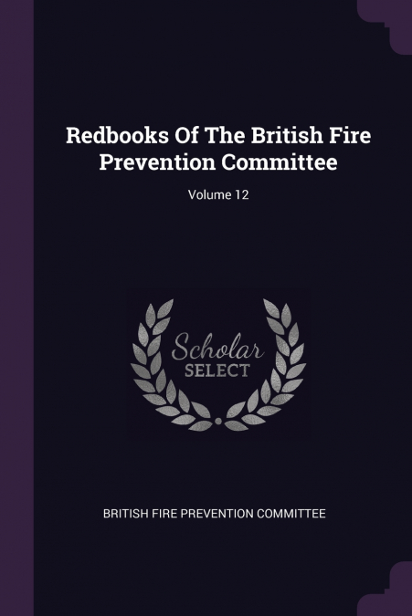 REDBOOKS OF THE BRITISH FIRE PREVENTION COMMITTEE, VOLUME 12