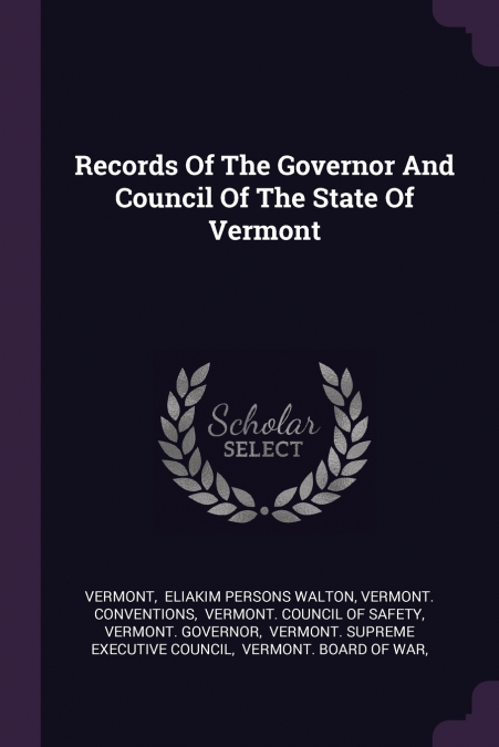 RECORDS OF THE GOVERNOR AND COUNCIL OF THE STATE OF VERMONT