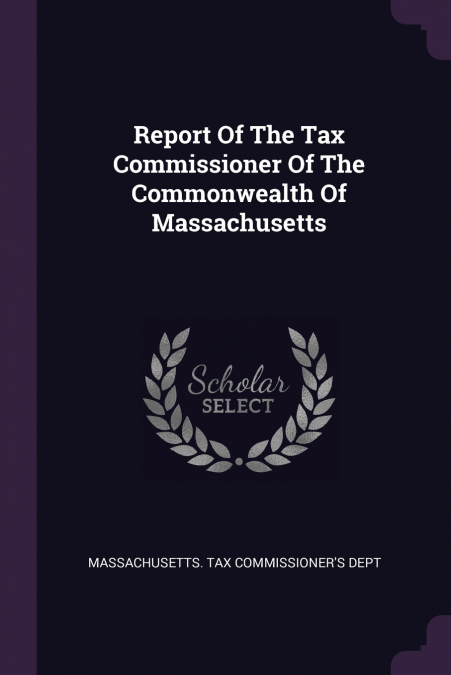 REPORT OF THE TAX COMMISSIONER OF THE COMMONWEALTH OF MASSAC