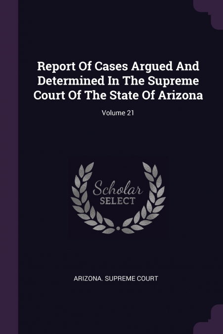 REPORT OF CASES ARGUED AND DETERMINED IN THE SUPREME COURT O