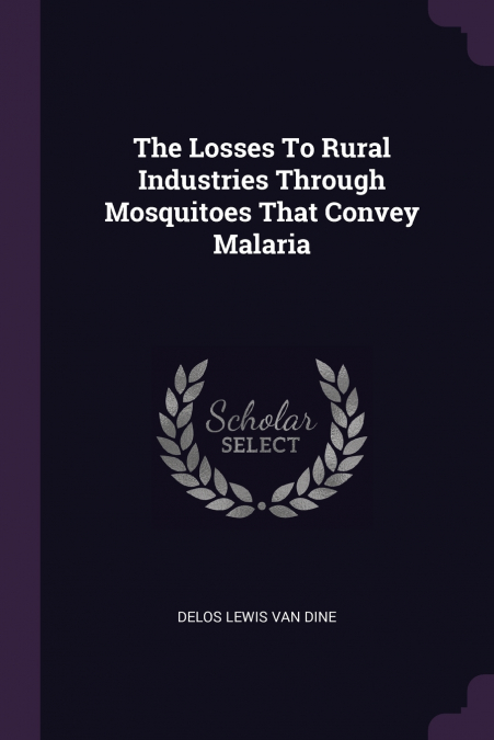 THE LOSSES TO RURAL INDUSTRIES THROUGH MOSQUITOES THAT CONVE