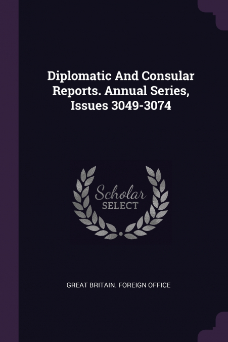 DIPLOMATIC AND CONSULAR REPORTS. ANNUAL SERIES, ISSUES 3049-