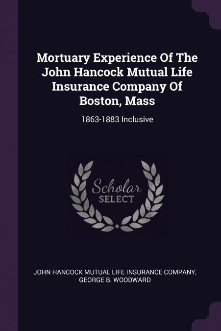 MORTUARY EXPERIENCE OF THE JOHN HANCOCK MUTUAL LIFE INSURANC