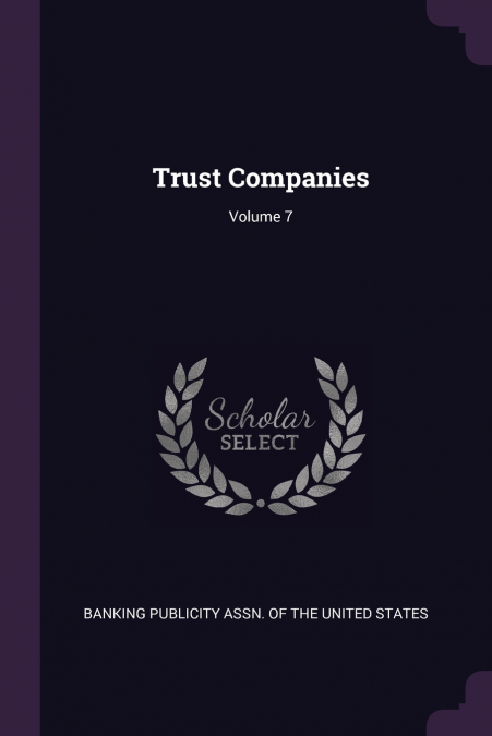 TRUST COMPANIES, VOLUME 7