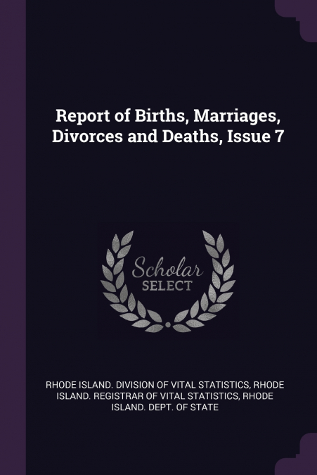 REPORT OF BIRTHS, MARRIAGES, DIVORCES AND DEATHS, ISSUE 7