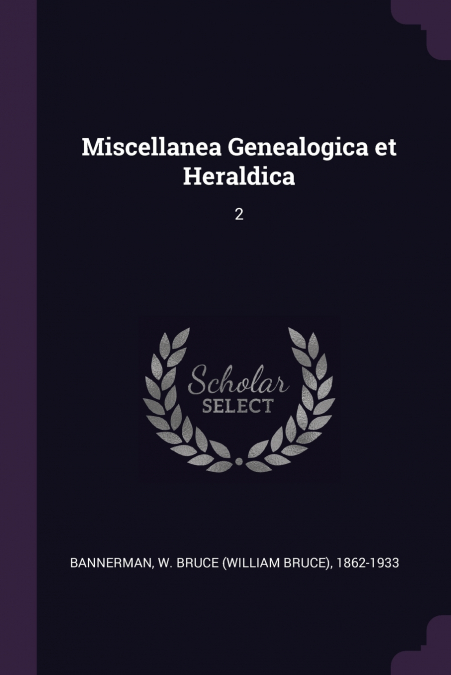 MISCELLANEA GENEALOGICA ET HERALDICA