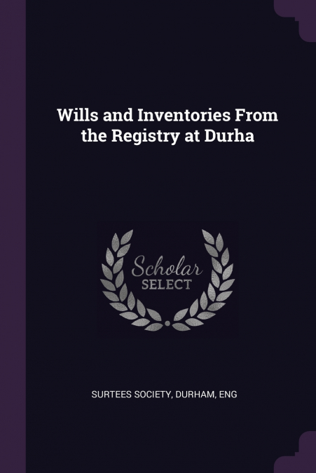 WILLS AND INVENTORIES FROM THE REGISTRY AT DURHA