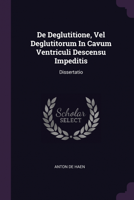 DE DEGLUTITIONE, VEL DEGLUTITORUM IN CAVUM VENTRICULI DESCEN