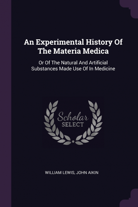 AN EXPERIMENTAL HISTORY OF THE MATERIA MEDICA