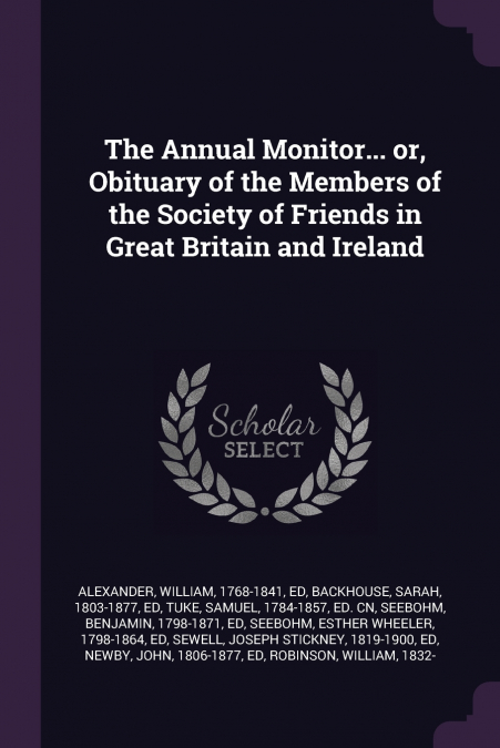 THE ANNUAL MONITOR... OR, OBITUARY OF THE MEMBERS OF THE SOC