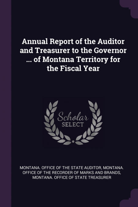ANNUAL REPORT OF THE AUDITOR AND TREASURER TO THE GOVERNOR .