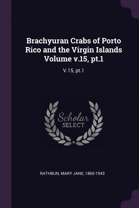 BRACHYURAN CRABS OF PORTO RICO AND THE VIRGIN ISLANDS VOLUME