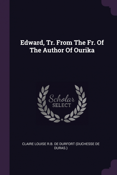 EDWARD, TR. FROM THE FR. OF THE AUTHOR OF OURIKA