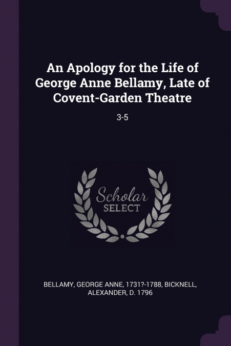 AN APOLOGY FOR THE LIFE OF GEORGE ANNE BELLAMY, LATE OF COVE