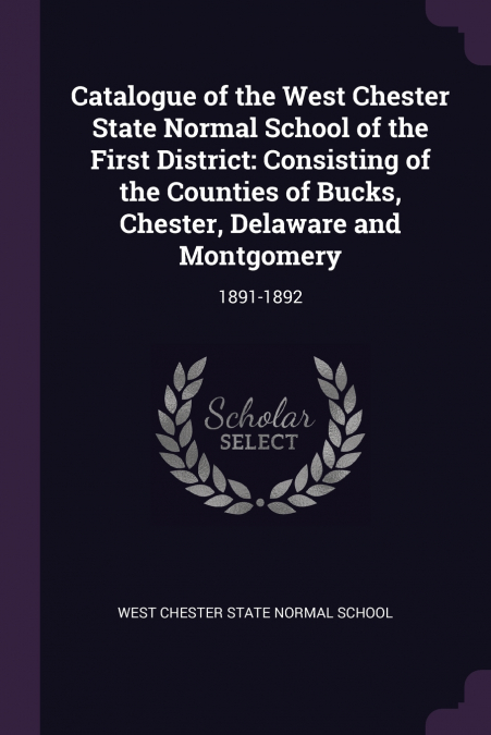 CATALOGUE OF THE WEST CHESTER STATE NORMAL SCHOOL OF THE FIR