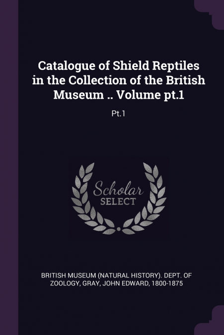CATALOGUE OF SHIELD REPTILES IN THE COLLECTION OF THE BRITIS