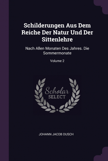 SCHILDERUNGEN AUS DEM REICHE DER NATUR UND DER SITTENLEHRE