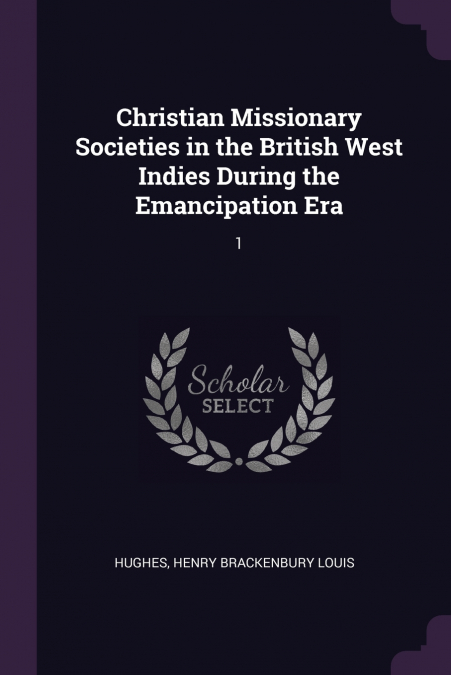 CHRISTIAN MISSIONARY SOCIETIES IN THE BRITISH WEST INDIES DU