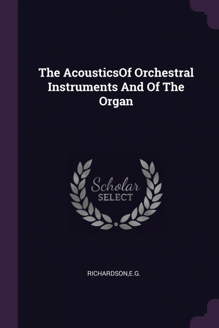 THE ACOUSTICSOF ORCHESTRAL INSTRUMENTS AND OF THE ORGAN