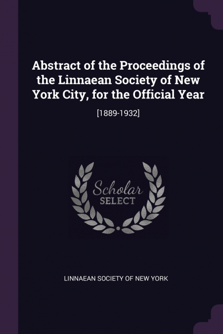 ABSTRACT OF THE PROCEEDINGS OF THE LINNAEAN SOCIETY OF NEW Y