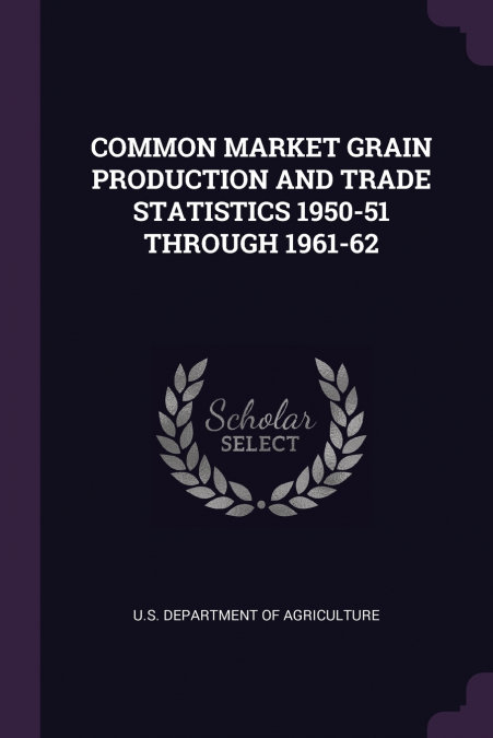 COMMON MARKET GRAIN PRODUCTION AND TRADE STATISTICS 1950-51