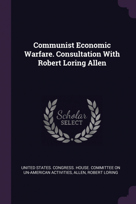 COMMUNIST ECONOMIC WARFARE. CONSULTATION WITH ROBERT LORING