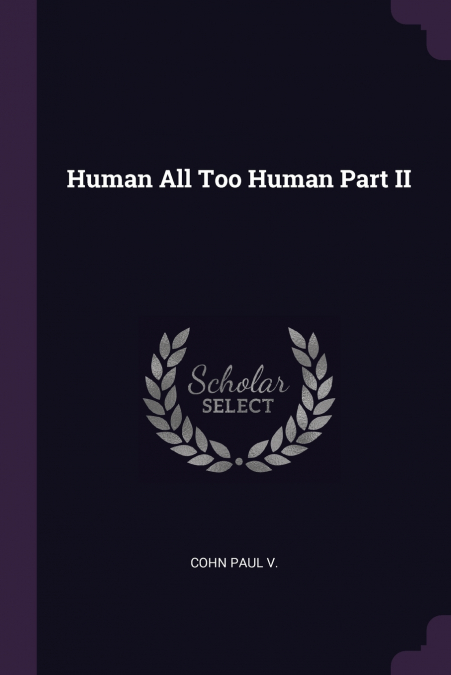 HUMAN ALL TOO HUMAN PART II