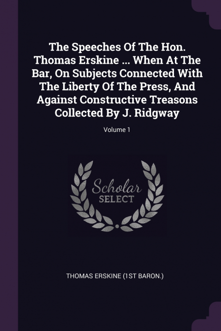 THE SPEECHES OF THE HON. THOMAS ERSKINE ... WHEN AT THE BAR,