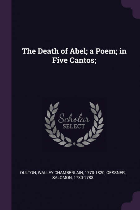 THE DEATH OF ABEL, A POEM, IN FIVE CANTOS,