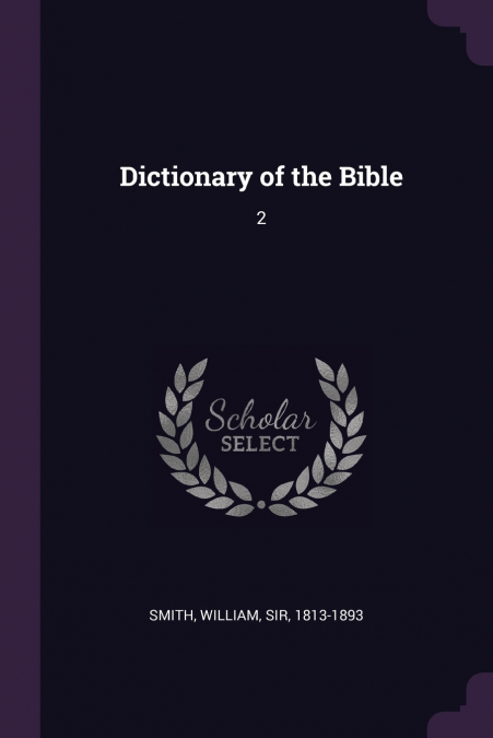 DICTIONARY OF THE BIBLE