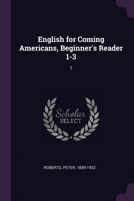 ENGLISH FOR COMING AMERICANS, BEGINNER?S READER 1-3