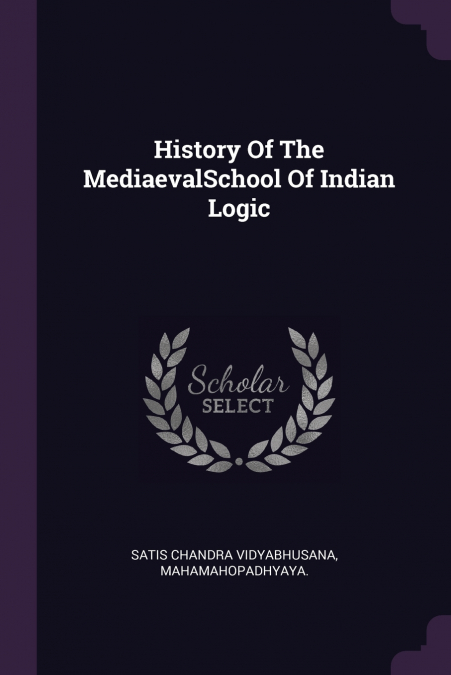 HISTORY OF THE MEDIAEVALSCHOOL OF INDIAN LOGIC