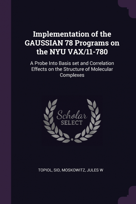 IMPLEMENTATION OF THE GAUSSIAN 78 PROGRAMS ON THE NYU VAX/11