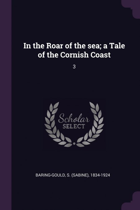 IN THE ROAR OF THE SEA, A TALE OF THE CORNISH COAST