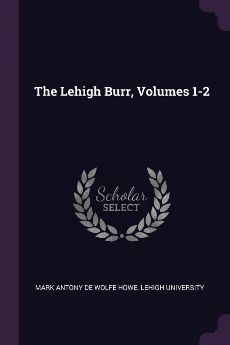 THE LEHIGH BURR, VOLUMES 1-2