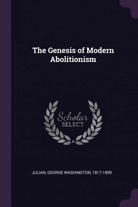 THE GENESIS OF MODERN ABOLITIONISM
