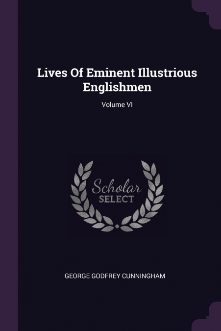 LIVES OF EMINENT AND ILLUSTRIOUS ENGLISHMEN V3, PART I