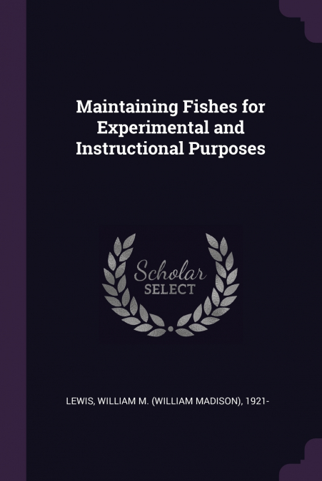 MAINTAINING FISHES FOR EXPERIMENTAL AND INSTRUCTIONAL PURPOS