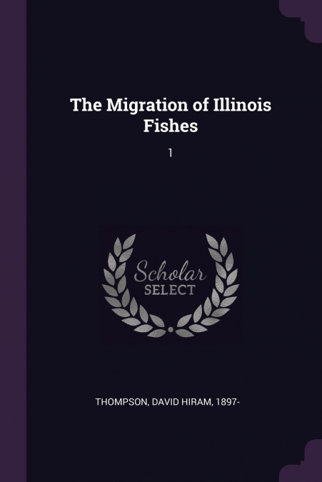 THE MIGRATION OF ILLINOIS FISHES