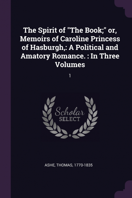 THE SPIRIT OF 'THE BOOK,' OR, MEMOIRS OF CAROLINE PRINCESS O